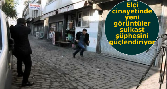 Elçi cinayetinde yeni görüntüler suikast şüphesini güçlendiriyor