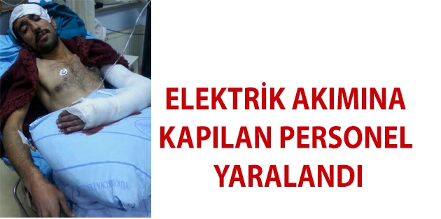 Elektrik akımına kapılan personel yaralandı