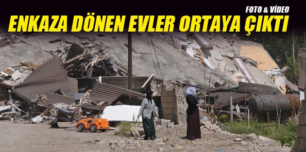 Enkaza Dönen Evler Ortaya Çıktı