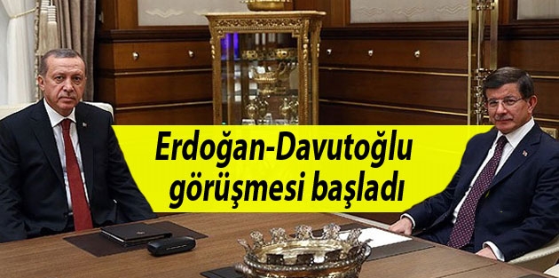 Erdoğan-Davutoğlu görüşmesi başladı