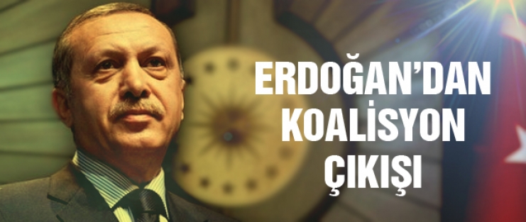 Erdoğan'dan koalisyon çıkışı!