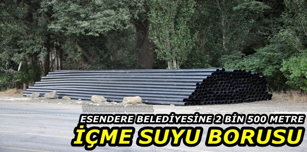 Esendere Belediyesine 2 bin 500 metre içme suyu borusu