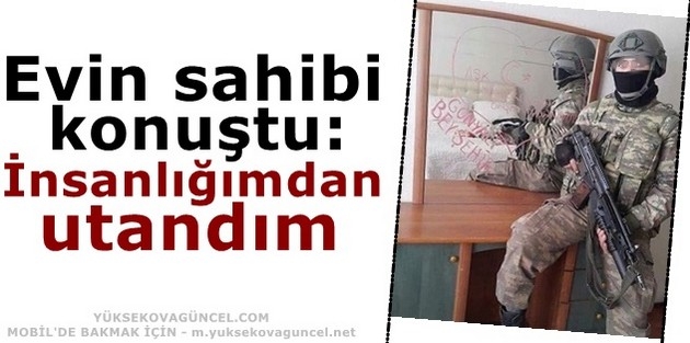 Evin sahibi konuştu: İnsanlığımdan utandım