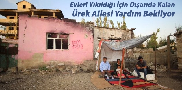 Evleri Yıkıldığı İçin Dışarıda Kalan Ürek Ailesi Yardım Bekliyor