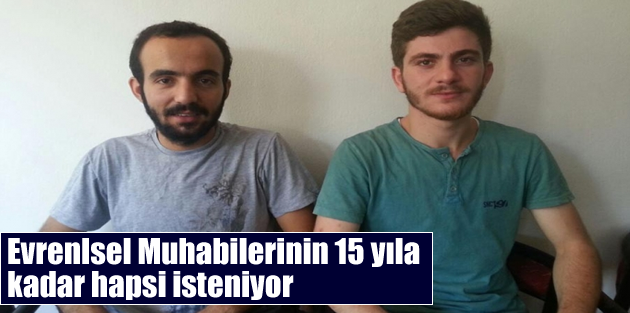 Evrensel muhabirlerinin 15 yıla kadar hapsi isteniyor