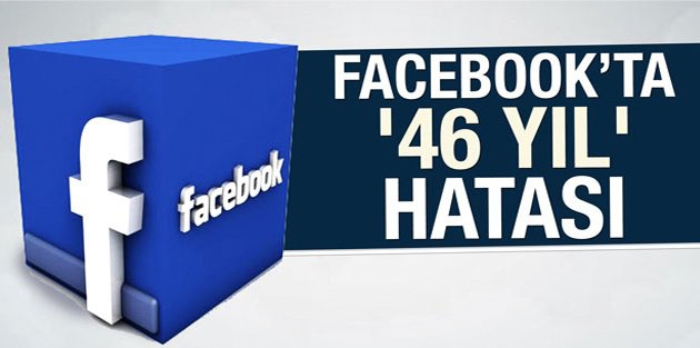 Facebook'ta '46 yıl' hatası