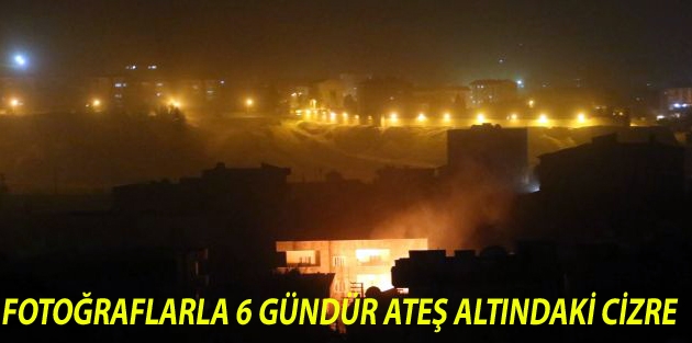 Fotoğraflarla 6 gündür ateş altındaki Cizre