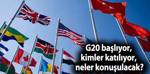 G20 başlıyor, kimler katılıyor, neler konuşulacak? İşte detaylar...