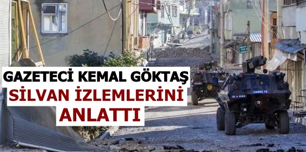 Gazeteci Kemal Göktaş Silvan izlenimlerini anlattı