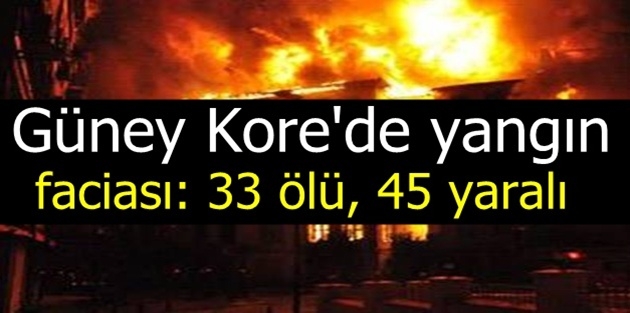 Güney Kore'de yangın faciası: 33 ölü, 45 yaralı