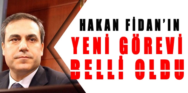 Hakan Fidan'ın yeni görevi belli oldu