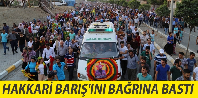 Hakkari Barış'ını bağrına bastı