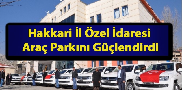 Hakkari İl Özel İdaresi Araç Parkını Güçlendirdi