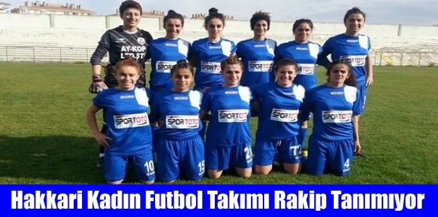 Hakkari Kadın Futbol Takımı Rakip Tanımıyor