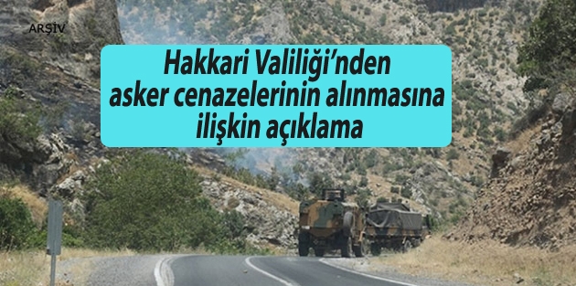 Hakkari Valiliği’nden asker cenazelerinin alınmasına ilişkin açıklama