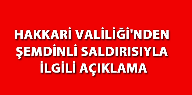 Hakkari Valiliği'nden Şemdinli saldırısıyla ilgili açıklama