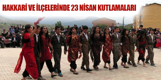 Hakkari ve İlçelerinde 23 Nisan Kutlamaları