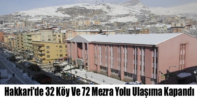 Hakkari'de 32 Köy Ve 72 Mezra Yolu Ulaşıma Kapandı