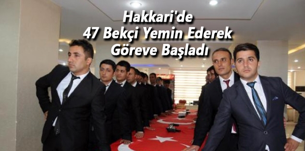 Hakkari'de 47 Bekçi Yemin Ederek Göreve Başladı