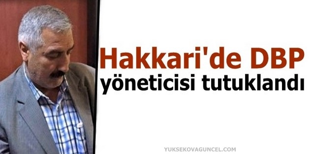 Hakkari'de DBP yöneticisi tutuklandı