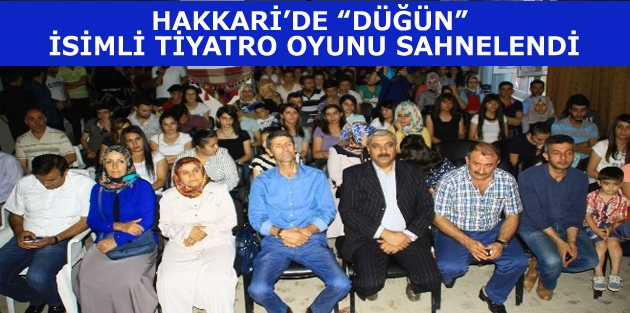 Hakkari’de “düğün” isimli tiyatro oyunu sahnelendi