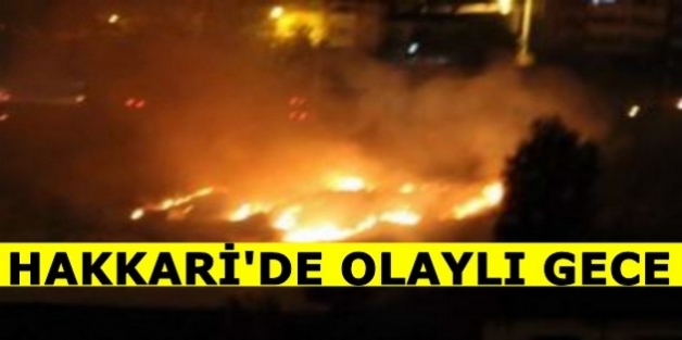 Hakkari'de olaylar gecede devam etti