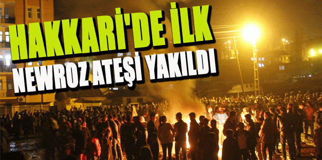 Hakkari'de İlk Newroz Ateşi Yakıldı