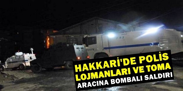 Hakkari'de Polis lojmanları ve TOMA aracına bombalı saldırı