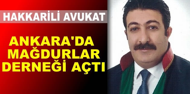 Hakkarili Avukat Ankara’da Mağdurlar Derneği’ni Açıyor