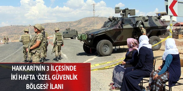 Hakkari'nin 3 ilçesinde iki hafta 'özel güvenlik bölgesi' ilanı