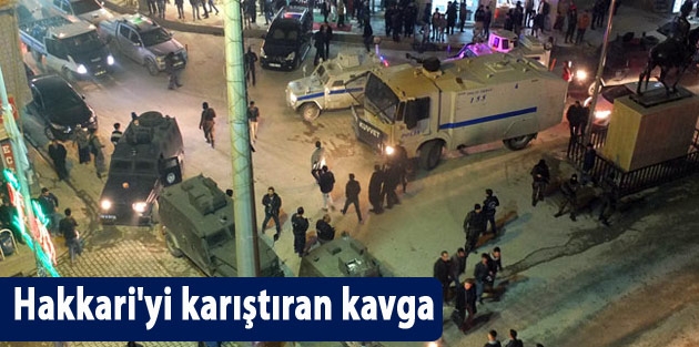 Hakkari'yi karıştıran kavga