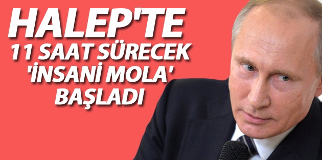 Halep'te 11 saat sürecek 'insani mola' başladı