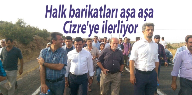 Halk barikatları aşa aşa Cizre'ye ilerliyor