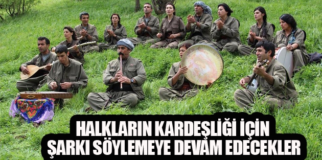 Halkların kardeşliği için şarkı söylemeye devam edecekler