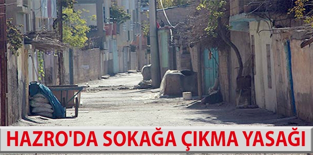 Hazro'da sokağa çıkma yasağı