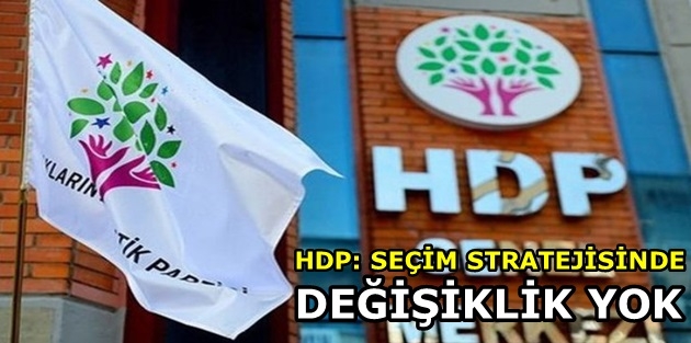 HDP: Seçim stratejisinde değişiklik yok