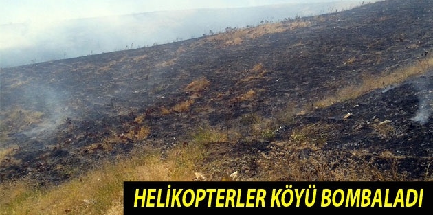 Helikopterler Köyü Bombaladı