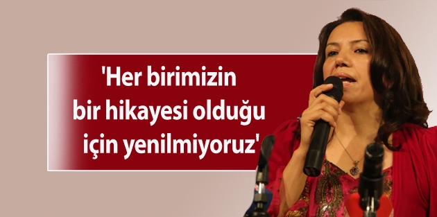 'Her birimizin bir hikayesi olduğu için yenilmiyoruz'