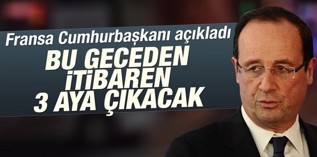 Hollande: “Olağanüstü hal 3 aya çıkarılacak“