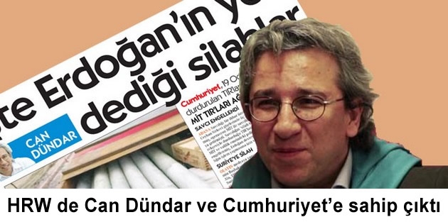 HRW de Can Dündar ve Cumhuriyet’e sahip çıktı