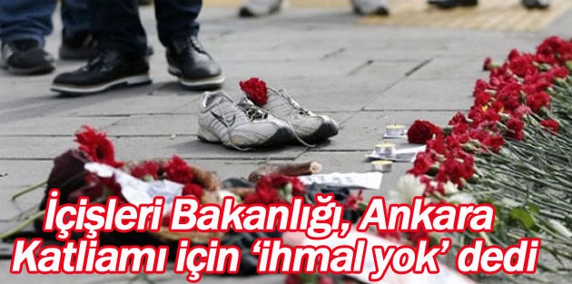 İçişleri Bakanlığı, Ankara Katliamı için ‘ihmal yok’ dedi