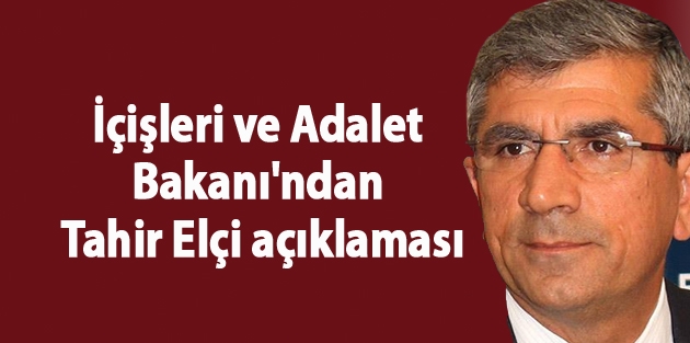 İçişleri ve Adalet Bakanı'ndan Tahir Elçi açıklaması