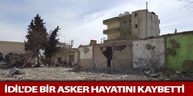 İdil'de bir asker hayatını kaybetti