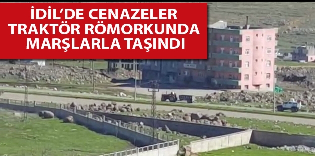 İdil’de cenazeler traktör römorkunda, marşlarla taşındı