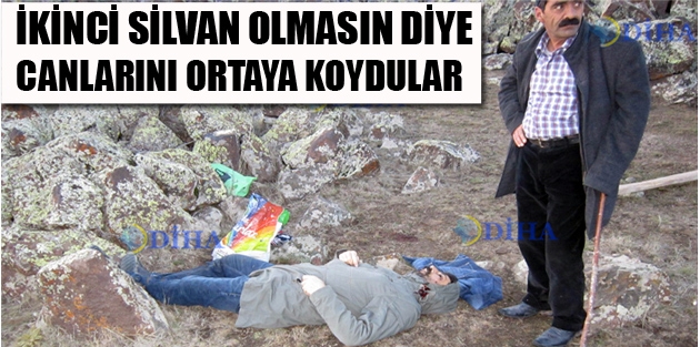 İkinci Silvan olmasın diye canlarını ortaya koydular