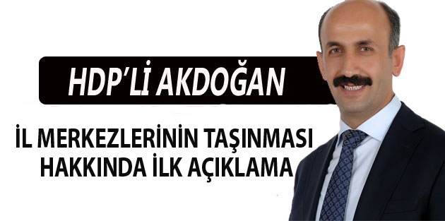 İl merkezlerinin taşınması hakkında Akdoğan'dan ilk açıklama