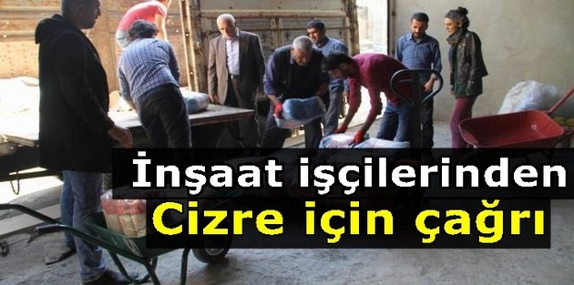 İnşaat işçilerinden Cizre için çağrı