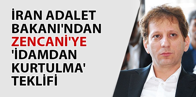 İran Adalet Bakanı'ndan Zencani'ye 'idamdan kurtulma' teklifi