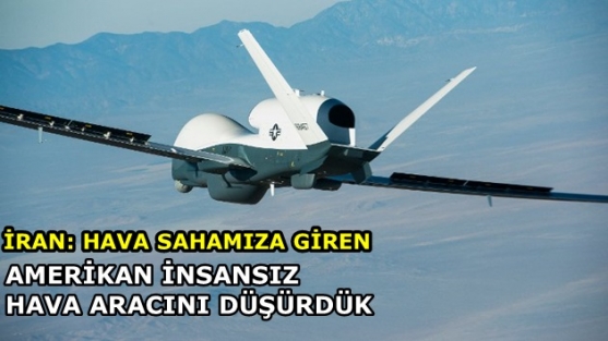 İran: Hava sahamıza giren Amerikan insansız hava aracını düşürdük