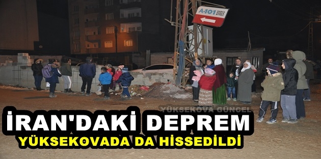 İran'daki Deprem Yüksekova'da Paniğe Neden Oldu